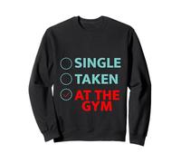 Single Taken At The Gym Fitness Priorities Workout Sweatshirt