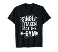Single Taken At The Gym Fitness Priorities Workout - T-Shirt