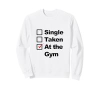 Single Taken at The Gym Sweatshirt
