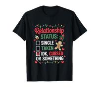 Single Taken Cursed Xmas Humor Gingerbread Sarcastic Holiday T-Shirt