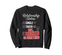 Single Taken IDK Cursed Or Something Funny Relationship Sweatshirt