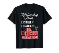 Single Taken IDK Cursed Or Something Funny Relationship T-Shirt