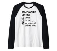 Single Taken IDK Cursed Or Something Relationship Status Tee Manche Raglan