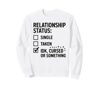 Single Taken IDK Cursed Or Something Relationship Status Tee Sweatshirt