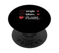 Single Taken IDK Cursed Ou Something Saint-Valentin Singles PopSockets PopGrip Adhésif