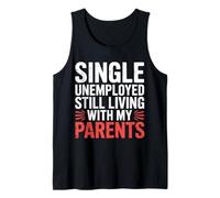 Single Unemployed Still Living with My Parents |- Débardeur