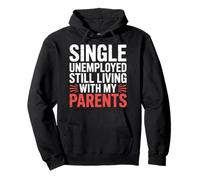 Single Unemployed Still Living with My Parents |- Sweat à Capuche