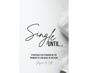 Single Until...: Strategies for Standing on the Promises of God While in Solitude
