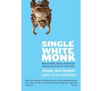 Single White Monk: Tales of Death, Failure, and Bad Sex (Although Not Necessarily in That Order)