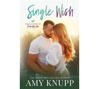 Single Wish An Enemies to Lovers Second Chance Romance - Amy Knupp - Lake House Books - ebook (ePub) - Livre