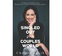 Singled Out in a Couples World by Christa Smith Christa Smith (Auteur)