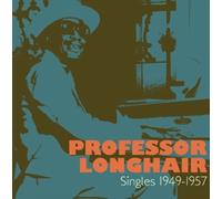 Singles 1949 - 1957 by PROFESSOR LONGHAIR [Audio CD] NEUF