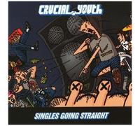 Crucial Youth - Singles Going Straight 1986-1991