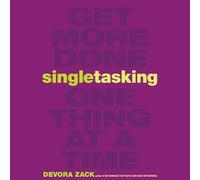 Singletasking: Get More Done - One Thing at a Time