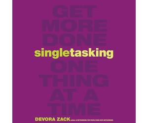 Singletasking: Get More Done - One Thing at a Time