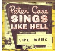 Sings Like Hell by Peter Case (1997-06-12)