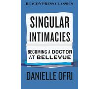 Singular Intimacies: Becoming a Doctor at Bellevue