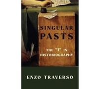 Singular Pasts - Traverso Enzo Susan and Barton Winokur Professor in the Humanities Cornell University - Columbia University Press - Livre en Anglais - Pa Traverso Enzo Susan and Barton Winokur Profes