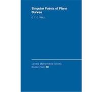 Singular Points of Plane Curves, London Mathematical Society Student Texts, 63 C.T.C. Wall (Auteur)