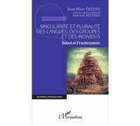 Singularité et pluralité des langues, des groupes et des individus Babel et Frankenstein - Jean-Marc Defays - L'harmattan - broché - Essai