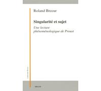 Singularite Et Sujet - Une Lecture Phénoménologique De Proust