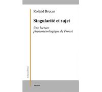 Singularite et sujet Une lecture phénoménologique de Proust - Roland Breeur - Millon Jerome Eds - broché - Essai