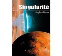 Singularité Stephen Baxter (Auteur), Pierre-Paul Durastanti (Traduction), Olivier Girard (Direction)