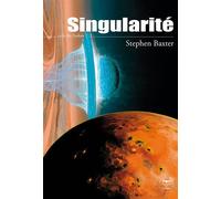 Singularité - Stephen Baxter - Le Belial Eds - broché - Roman