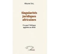 Singularités juridiques africaines: Ce que l'Afrique apporte au droit – L'Harmattan