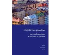 Singularités, Pluralités - Identités Linguistiques Et Littéraires En Finlande