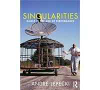 Singularities by Andre Lepecki Andre Lepecki, (Auteur)