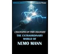 SINGULARITY 3 - CHANGING IN THE CHANGES: THE EXTRAORDINARY WORLD OF NEMO Mann - Sci-Fi Thriller of the AI Civil WAR