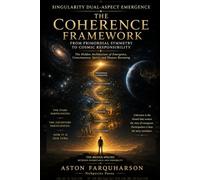 Singularity Dual-Aspect Emergence: The Coherence Framework: From Primordial Symmetry to Cosmic Responsibility