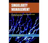 SINGULARITY MANAGEMENT: BECAUSE NOT ALL REALITY GOES ACCORDING TO OUR PLANS AND PREDICTIONS