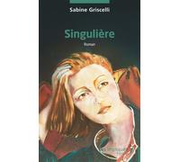 Singulière - Sabine Griscelli - Les Impliqués - broché - Roman
