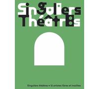 Singuliers théâtres.: Dé-limiter l'art
