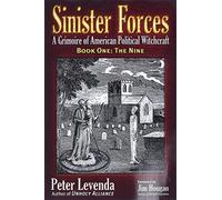 Sinister Forces: A Grimoire of American Political Witchcraft: The Nine