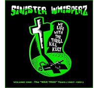 Sinister Whisperz, Vol. 1 Wax Trax Years by My Life with the Thrill Kill K NEUF