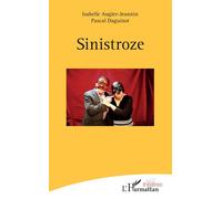 Sinistroze - Isabelle Augier-Jeannin - L'harmattan - broché - Théâtre
