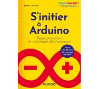 S'initier à Arduino - Programmation et montages électroniques - Frédéric Sillon - Dunod - broché - Manuel
