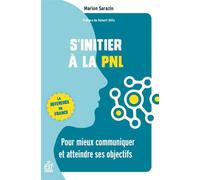 S'initier à la PNL Pour mieux communiquer et atteindre ses objectifs - Marion Sarazin - Esf - broché - Guide