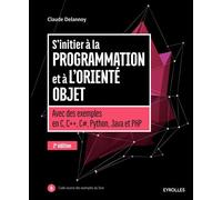 S'initier à la programmation et à l'orienté objet Avec des exemples en c c c python java et php - Claude Delannoy - Eyrolles - broché - Manuel