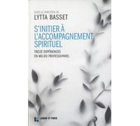 S'initier À L'accompagnement Spirituel - Treize Expériences En Milieu Professionnel