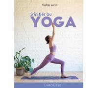 Nadège Lanvin – S'initier au yoga – Guide – Larousse – Cartonné
