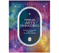 S'initier Aux Arts Divinatoires - Percevoir Et Interpréter La Guidance Des Mondes Invisibles