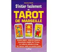 S'initier Facilement Au Tarot De Marseille - Guide Pratique, Initiation, Divination, Interprétation, Techniques De Tirages