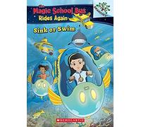 Sink Or Swim: Exploring Schools Of Fish: A Branches Book (The Magic School Bus Rides Again)