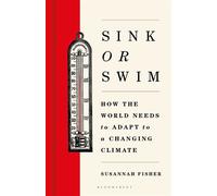 Sink or Swim How the world needs to adapt to a changing climate - Susannah Fisher - Bloomsbury Sigma - ebook (ePub) - Livre