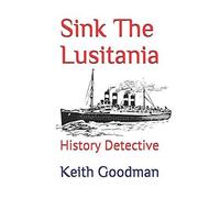 Sink The Lusitania: History Detective