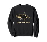 Sink The Rich Funny Orca Whale Meme Anticapitalism Sweatshirt